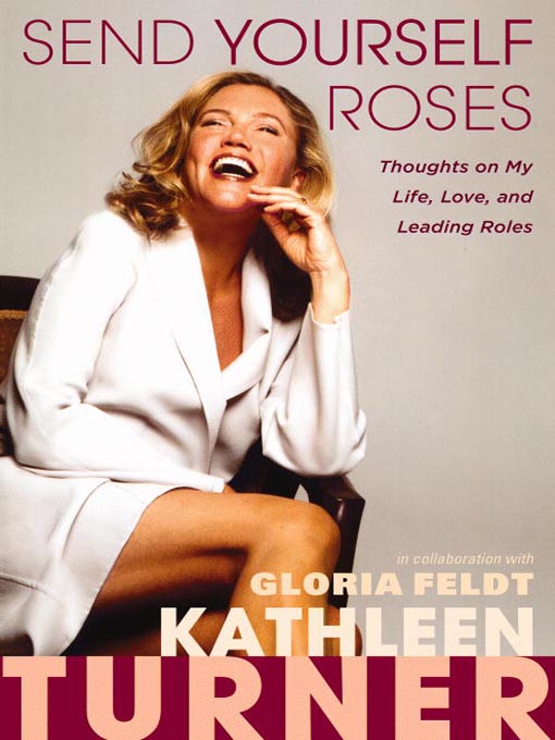 Title details for Send Yourself Roses by Kathleen Turner - Available